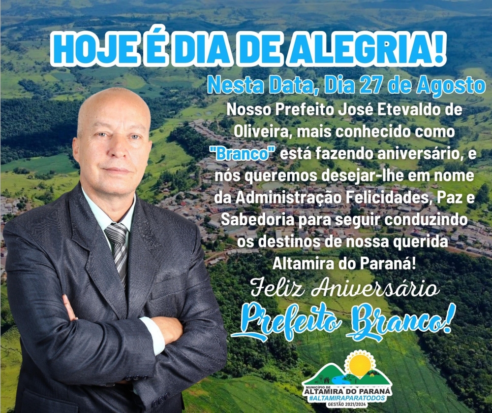 A Administração Municipal de Altamira do Paraná deseja ao José Etevaldo de Oliveira (BRANCO) um Feliz Aniversário!